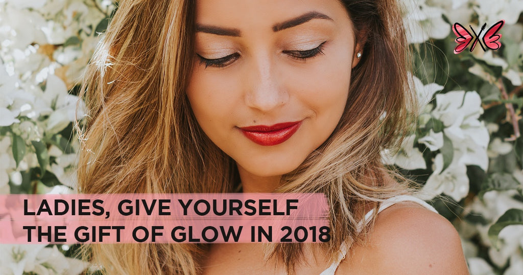 Ladies, Give Yourself the Gift of Glow in 2018
